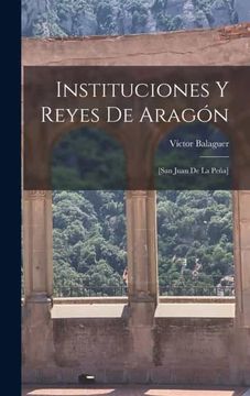 portada Instituciones y Reyes de Aragon  [San Juan de la Peña]