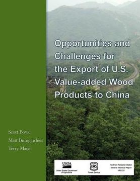 portada Opportunities and Challenges for the Export of U.S. Value- added Wood Products to China (en Inglés)