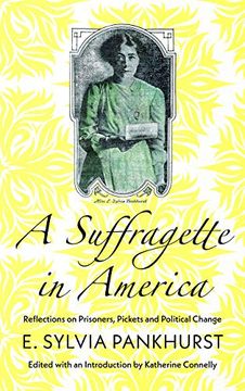 portada A Suffragette in America: Reflections on Prisoners, Pickets and Political Change (en Inglés)