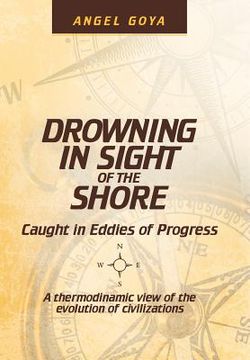 portada Drowning in Sight of the Shore: Caught in Eddies of Progress (en Inglés)