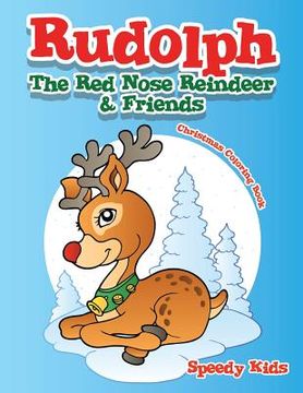 portada Rudolph The Red Nose Reindeer & Friends Christmas Coloring Book (en Inglés)