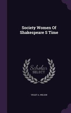 portada Society Women Of Shakespeare S Time (en Inglés)