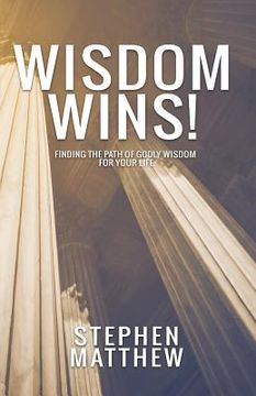 portada Wisdom Wins: Finding the path of godly wisdom for your life (en Inglés)