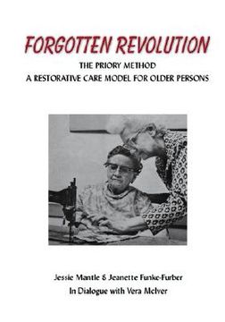 portada the forgotten revolution: the priory method: a restorative care model for older persons (in English)