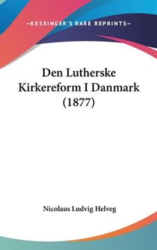 portada Den Lutherske Kirkereform I Danmark (1877)