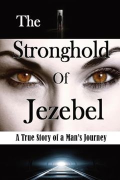 portada The Stronghold of Jezebel: A True Story of a Man's Journey (en Inglés)