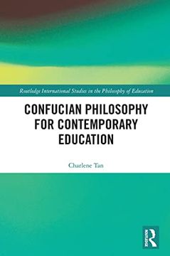 portada Confucian Philosophy for Contemporary Education (Routledge International Studies in the Philosophy of Education) (in English)