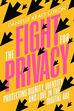 portada The Fight for Privacy - Protecting Dignity, Identity, and Love in the Digital age 