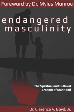 portada Endangered Masculinity: The Spiritual and Cultural Erosion of Manhood 