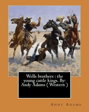 portada Wells brothers : the young cattle kings. By: Andy Adams ( Western ) (Illustrated) (en Inglés)