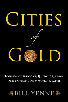 portada Cities of Gold: Obsession, Quixotic Quests, and Fantastic new World Wealth (in English)