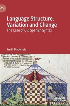 portada Language Structure, Variation and Change: The Case of Old Spanish Syntax (en Inglés)