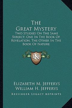 portada the great mystery: two studies on the same subject; one in the book of revelation, the other in the book of nature
