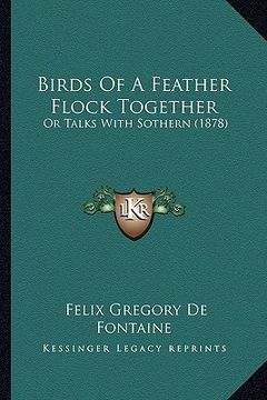 portada birds of a feather flock together: or talks with sothern (1878) (in English)