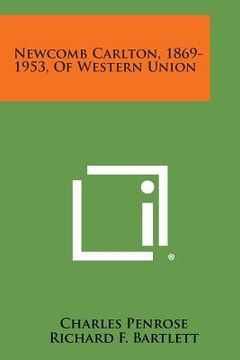 portada Newcomb Carlton, 1869-1953, of Western Union (en Inglés)