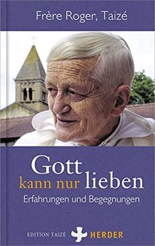portada Gott Kann Nur Lieben: Erfahrungen Und Begegnungen (en Francés)