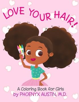 portada Love Your Hair: Coloring Book for Girls with Natural Hair - Self Esteem Book for Black Girls and Brown Girls - African American Childr (en Inglés)