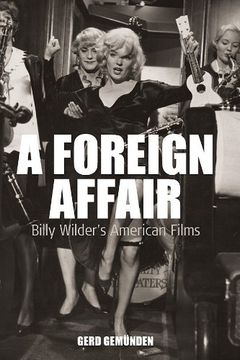 portada A Foreign Affair: Billy Wilder's American Films (Film Europa) (en Inglés)