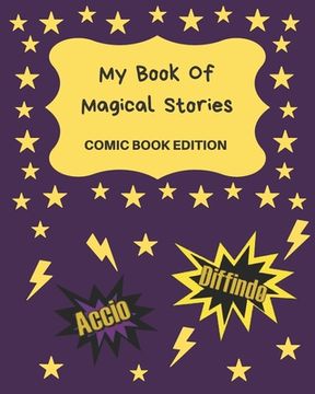 portada My Book Of Magical Stories Comic Book Edition: Write Your Own Story Book, Create Your Own Book, Make A Book, Space To Write And Draw (en Inglés)