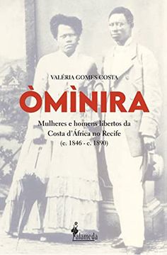 portada Ominira - Mulheres e Homens Libertos da Costa D. Africa no Recife - c. 1846 - c. 1890 (em Portugues do Brasil) (in Portuguese)