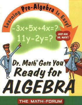 portada Dr. Math Gets You Ready for Algebra: Learning Pre-Algebra Is Easy! Just Ask Dr. Math! 