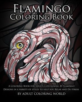 portada Flamingo Coloring Book: A Coloring Book for Adults Containing 20 Flamingo Designs in a Variety of Styles to Help you Relax and De-Stress (Animal Coloring Books) (Volume 18)