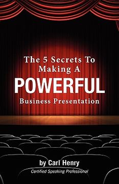 portada the 5 secrets to making a powerful business presentation (en Inglés)