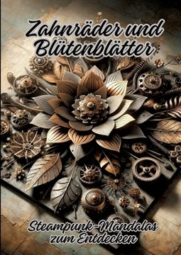 portada Zahnräder und Blütenblätter: Steampunk-Mandalas zum Entdecken (en Alemán)