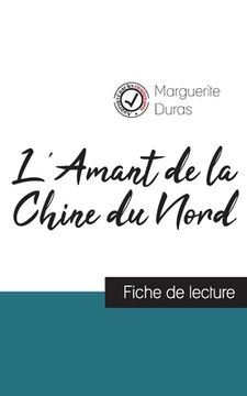 portada L'Amant de la Chine du Nord de Marguerite Duras (fiche de lecture et analyse complète de l'oeuvre) (in French)