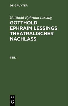 portada Gotthold Ephraim Lessing: Gotthold Ephraim Leßings Theatralischer Nachlaß. Teil 1 (en Alemán)