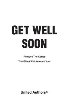 portada Get Well Soon - Remove the cause the effect will astound you! (en Inglés)
