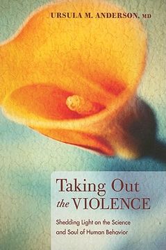 portada taking out the violence: shedding light on the science and soul of human behaviour (in English)