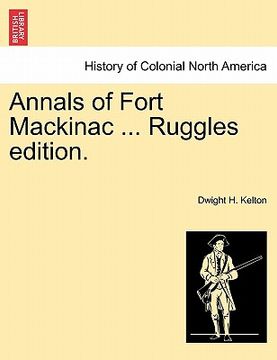 portada annals of fort mackinac ... ruggles edition. (en Inglés)