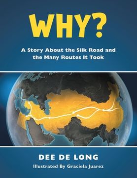 portada Why?: A Story About the Silk Road and the Many Routes It Took (en Inglés)