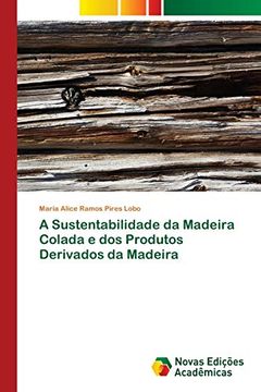 portada A Sustentabilidade da Madeira Colada e dos Produtos Derivados da Madeira