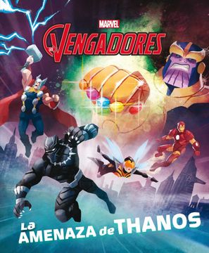 portada Los Vengadores. La Amenaza de Thanos: Cuento (Marvel. Los Vengadores) (in Spanish)