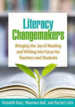 portada Literacy Changemakers: Bringing the Joy of Reading and Writing Into Focus for Teachers and Students (in English)