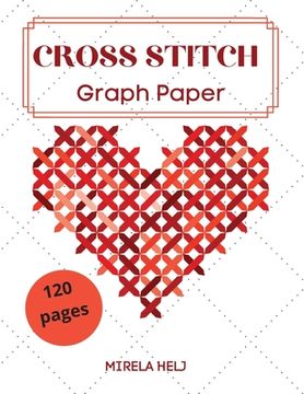 portada Cross Stitch Graph Paper(120 Pages): Create Your Own Embroidery Patterns Needlework Design! (in English)
