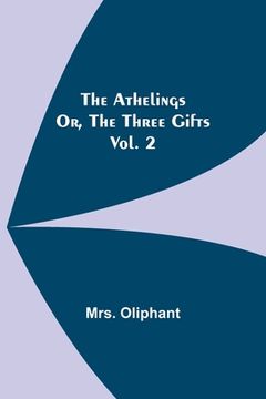 portada The Athelings; or, the Three Gifts. Vol. 2 (en Inglés)
