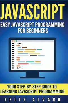 portada JavaScript: Easy JavaScript Programming For Beginners. Your Step-By-Step Guide to Learning JavaScript Programming (in English)