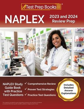 portada NAPLEX 2023 and 2024 Review Prep: NAPLEX Study Guide Book with Practice Test Questions [Includes Detailed Answer Explanations] (in English)