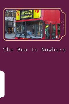portada The Bus to Nowhere (en Inglés)