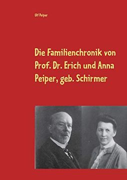 portada Die Familienchronik von Prof. Dr. Erich und Anna Peiper, Geb. Schirmer: Von 1887 - 1939 (en Alemán)
