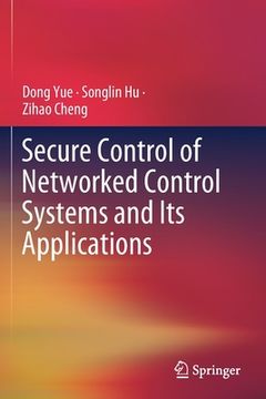 portada Secure Control of Networked Control Systems and Its Applications (in English)