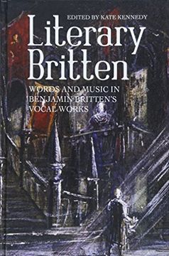 portada Literary Britten: Words and Music in Benjamin Britten's Vocal Works (13) (Aldeburgh Studies in Music) (in English)
