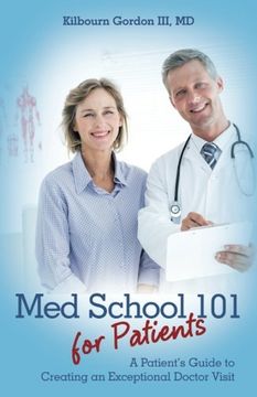portada Med School 101 for Patients: A Patient’s Guide to Creating an Exceptional Doctor Visit (en Inglés)