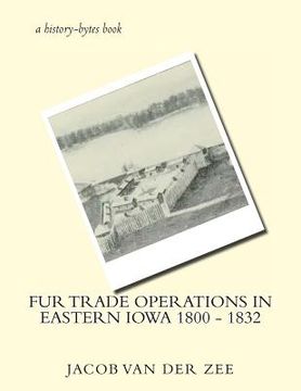 portada Fur Trade Operations in Eastern Iowa 1800 - 1832 (en Inglés)