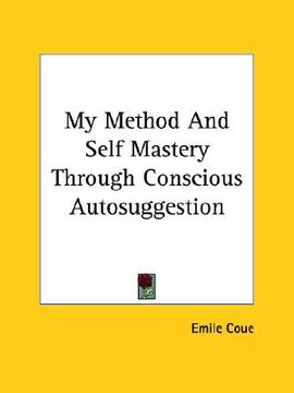 portada my method and self mastery through conscious autosuggestion