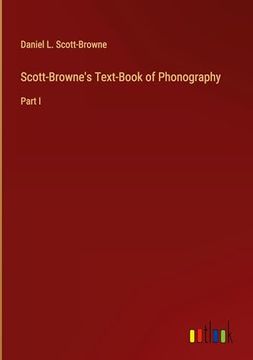 portada Scott-Browne's Text-Book of Phonography: Part i (en Inglés)