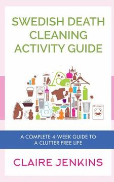 portada Swedish Death Cleaning Activity Guide: A Complete 4-week Guide to a Clutter-free Life (en Inglés)